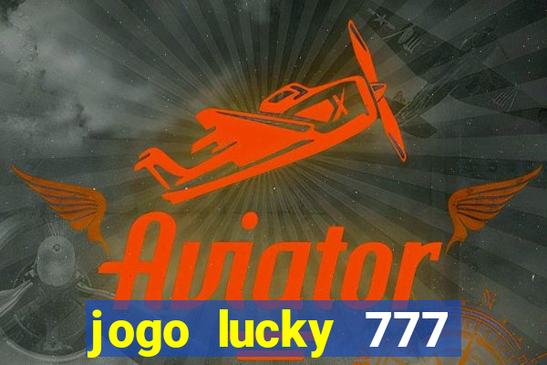 jogo lucky 777 paga mesmo